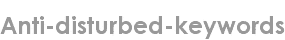 anti-disturbed-keywords