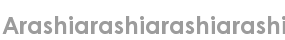 arashiarashiarashiarashi