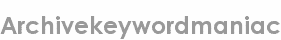 archivekeywordmaniac