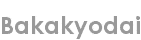 bakakyodai