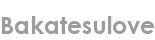 bakatesulove