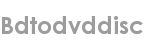 bdtodvddisc