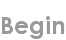 begin