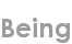 being