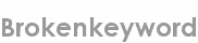 brokenkeyword