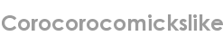 corocorocomickslike