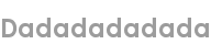 dadadadadada