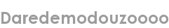 daredemodouzoooo