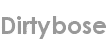 dirtybose