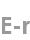 e-r
