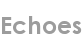echoes