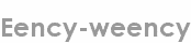 eency-weency
