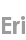 eri