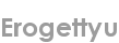erogettyu