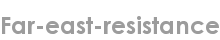 far-east-resistance