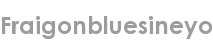 fraigonbluesineyo