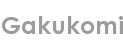 gakukomi