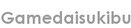 gamedaisukibu