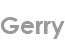 gerry