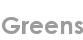 greens