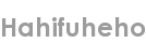 hahifuheho