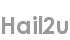 hail2u