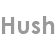 hush