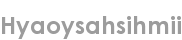 hyaoysahsihmii