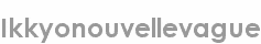 ikkyonouvellevague