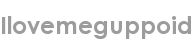 ilovemeguppoid
