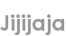 jijijaja