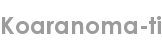 koaranoma-ti