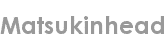 matsukinhead