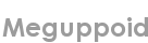 meguppoid