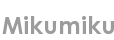 mikumiku
