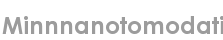 minnnanotomodati