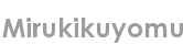 mirukikuyomu