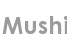 mushi