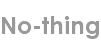 no-thing