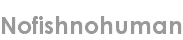 nofishnohuman