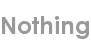nothing