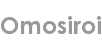 omosiroi