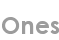 ones