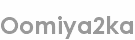 oomiya2ka