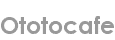 ototocafe