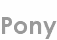 pony