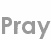 pray