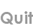 quit