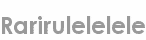 rarirulelelele