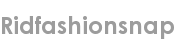 ridfashionsnap
